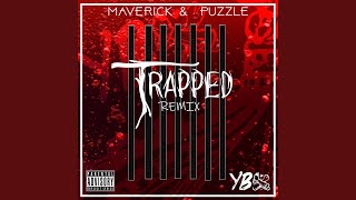 Trapped (feat. Maveric &amp; Puzzle) (Remix)