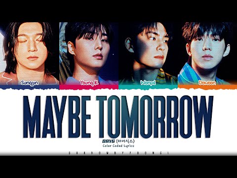 DAY6 'Maybe Tomorrow' Lyrics (데이식스 Maybe Tomorrow 가사) [Color Coded Han_Rom_Eng] | ShadowByYoongi