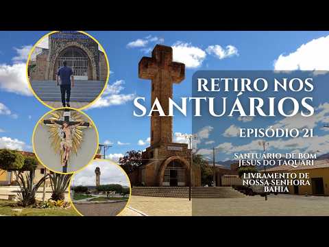 EPISÓDIO 22 - SANTUÁRIO DE BOM JESUS DO TAQUARI  - LIVRAMENTO DE NOSSA SENHORA - BA