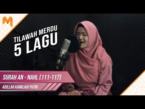 5 LAGU! Tilawah Merdu Adillah Surah An-Nahl 111-117 || Adillah Kamiliah Putri