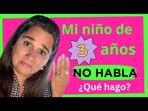 Mi niño de 3 años  NO HABLA ¿Qué hago?