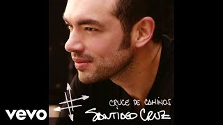 Santiago Cruz - Cuando Regreses (Audio)
