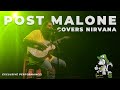 Post Malone Covering Nirvana Subscribe For More Content TheFarmacist