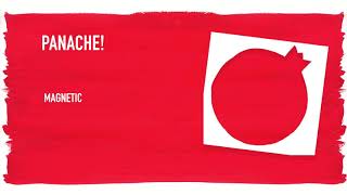 PANACHE! - Magnetic (Official Audio)