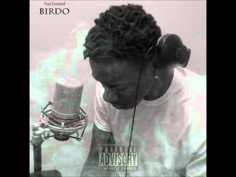 Birdo - Type Of Nigga (Stay Focused)