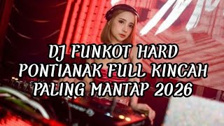 Download lagu DJ FUNKOT HARD PONTIANAK FULL KINCAH PALING MANTAP 2026 mp3