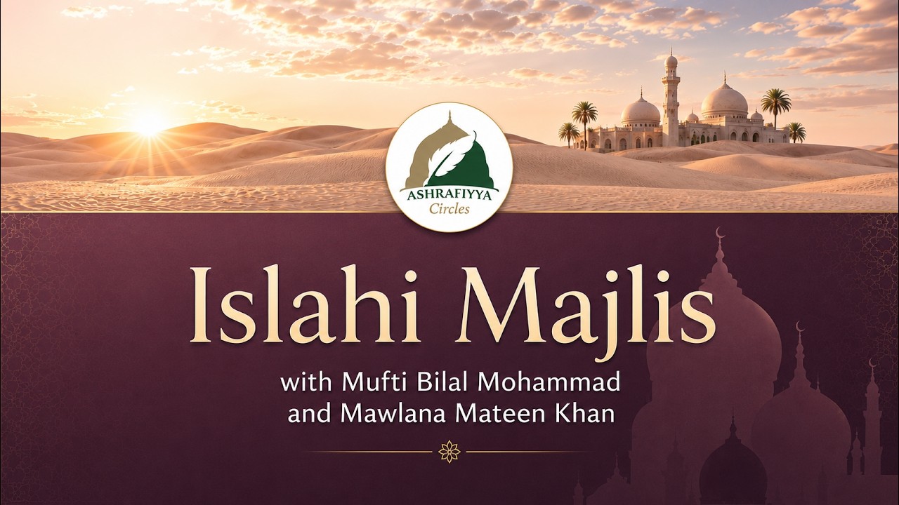 Islahi Majlis with Mawlana Mufti Bilal and Mawlana Mateen