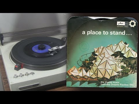 A Place To Stand (the theme music from the Ontario Pavilion Film)