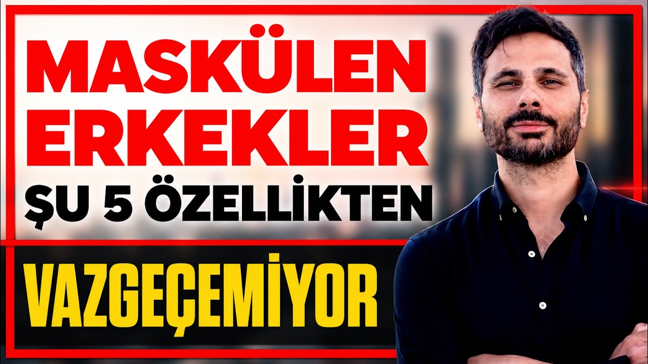 MASKÜLEN ERKEKLERİN VAZGEÇEMEDİĞİ KADINLARIN 5 TEMEL KARAKTER ÖZELLİĞİ