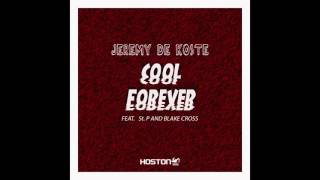 Jeremy De Koste - Cool Forever ( feat. St. P and Blake Cross )