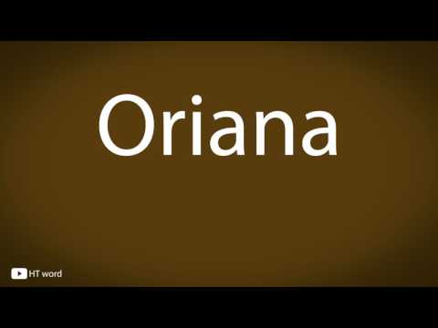 How to pronounce Oriana