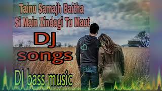 Download lagu DJ R S Tainu Samajh Baitha Si Main Zindagi Tu Maut Di Wajah DJ songs | dj bass music Hits Song's ram mp3