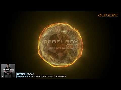 Rebel Boy - Shades Of A Dark Past Feat. Lourdes