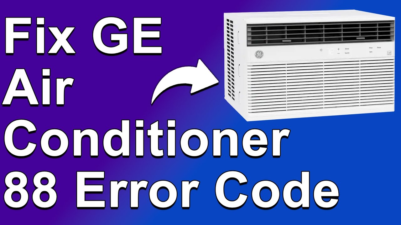 Fix GE Air Conditioner 88 Error Code (How To Fix  88 Error Code - What It Means, And What Causes It)