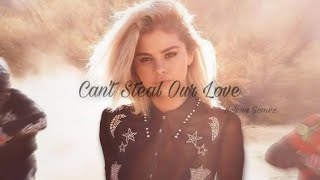 Selena Gomez ft. Justin Bieber - Can’t Steal Our Love (Unreleased) w Lyrics