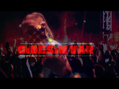 Aleyna Kalaycıoğlu - Gidesim Var (Mustafa Alpar Remix) Senin Bence Gidesin Var