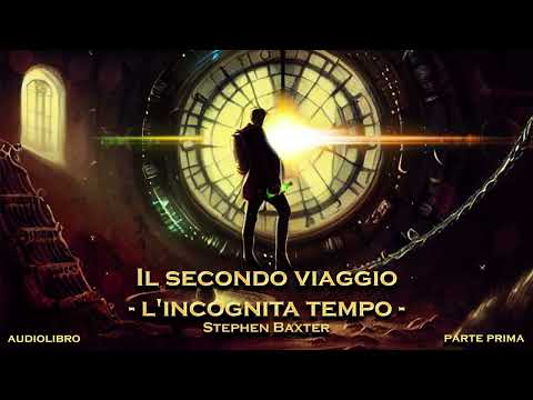 Stephen Baxter - Il secondo viaggio / L'incognita tempo (Parte prima di due)