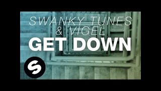 Swanky Tunes & Vigel - Get Down (Original Mix)