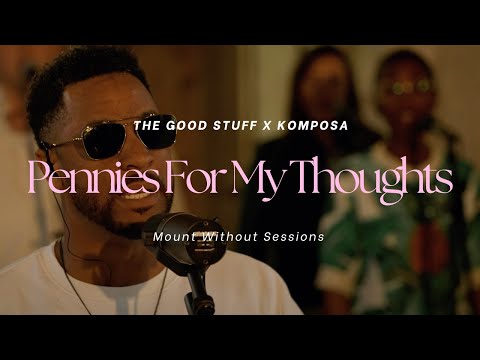 The Good Stuff x Komposa - Pennies For My Thoughts | The Mount Without Sessions