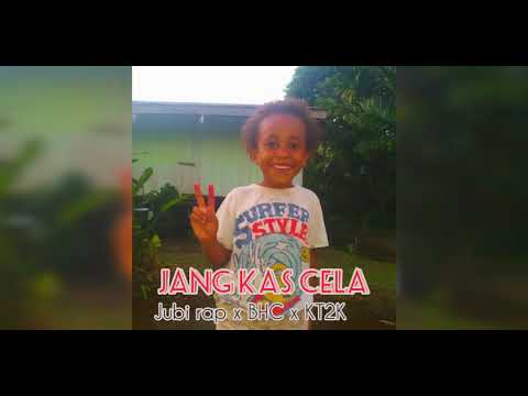 JANG KAS CELA..( JUBI RAP x BHC x KT2K )