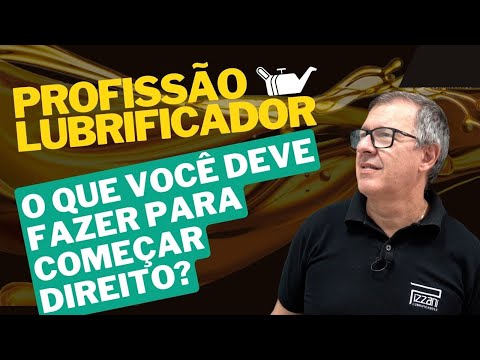 Profissão Lubrificador -  O que você deve fazer para começar direito?