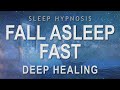 Sleep Hypnosis To Fall Asleep Fast Deep Healing Relaxation Guided Sleep Meditation