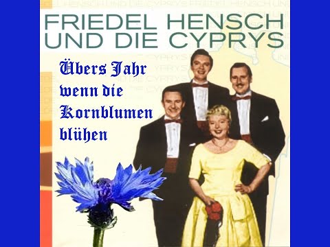 Übers Jahr wenn die Kornblumen blühen - Friedel Hensch & die Cyprys