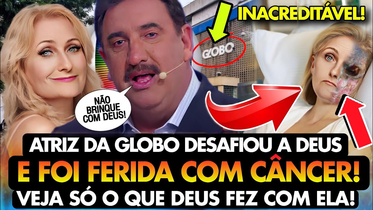 A FAMOSA ATRIZ da GLOBO que  DESAFIOU a DEUS e foiI PUNIDA por DOENÇA! VEJA O QUE DEUS FEZ COM ELA!
