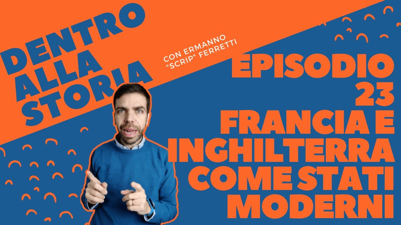 La Francia e l'Inghilterra come stati moderni [Dentro alla storia, episodio 23]
