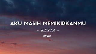 Download lagu Aku Masih Memikirkanmu - Kezia (Lirik) Cover by Wani Annuar mp3 Download lagu Aku Masih Memikirkanmu - Kezia (Lirik) Cover by Wani Annuar mp3