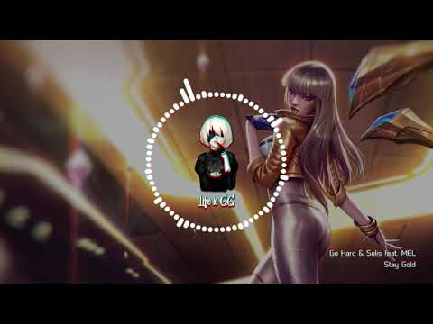 Go Hard & Solis - Stay Gold (feat. MEL)