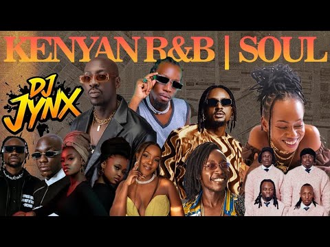 ???? KENYAN R&B | SOUL VIBES???? - DJ JYNX 254 Feat BIEN, SAVARA, CHARISMA, BENSOUL, NJERAE , WATENDAWILI 