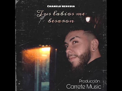 Chanelo Heredia - Tus Labios Me Besaron (Videoclip Oficial) | 2022