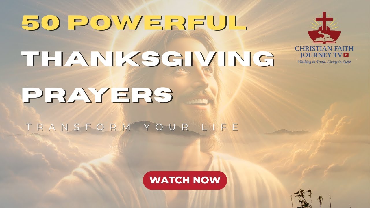 50 Powerful Thanksgiving Prayers to Transform Your Life | Christian Faith Journey TV
