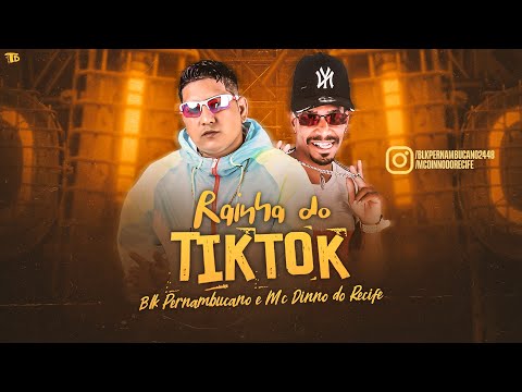 BLK PERNAMBUCANO E MC DINNO DO RECIFE - RAINHA DO TIKTOK - REMIX BREGA FUNK