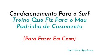 Treino Rpido Que Fiz Para o Meu Padrinho de Casamento [Condicionamento Para o Surf] I Surf Treino