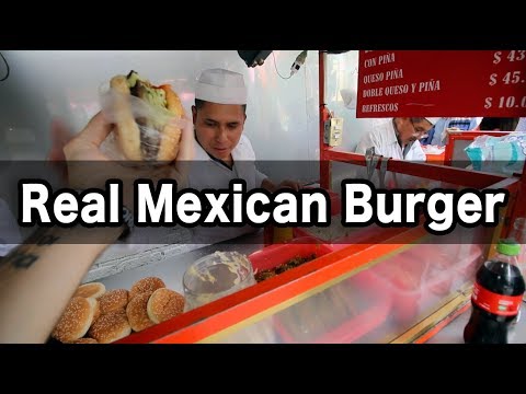 Why I Love Mexican Street Food: the Burger Episode (Hamburguesa Mexicana)