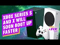 Xbox Series X and S Will Soon Boot Up Faster - IGN Daily Fix