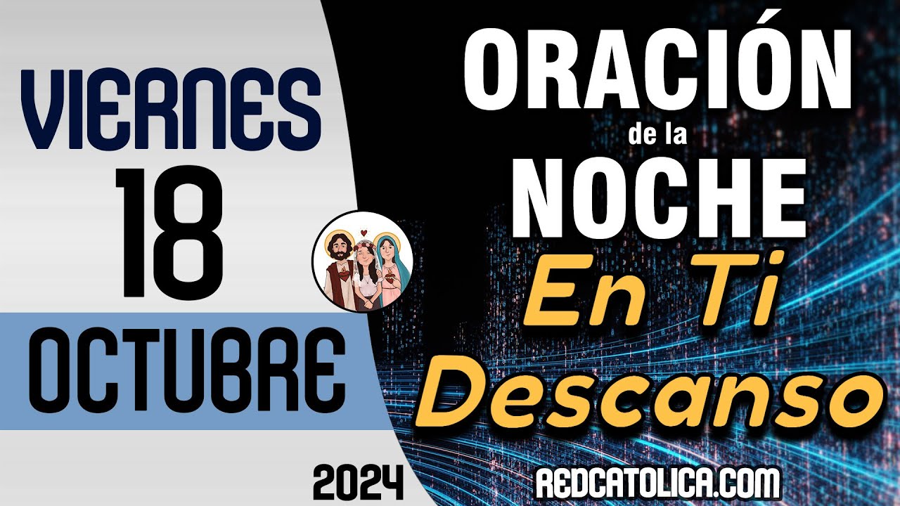 Oracion de la Noche de Hoy Viernes 18 de Octubre - Tiempo De Orar