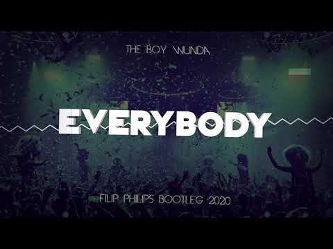 THE BOY WUNDA - EVERYBODY (FILIP PHILIPS BOOTLEG 2020)