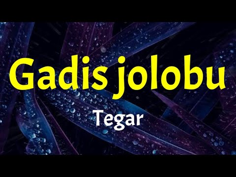 Tegar - Gadis jolobu (lirik lagu)