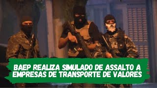 BAEP realiza simulado de assalto a empresas de transporte de valores