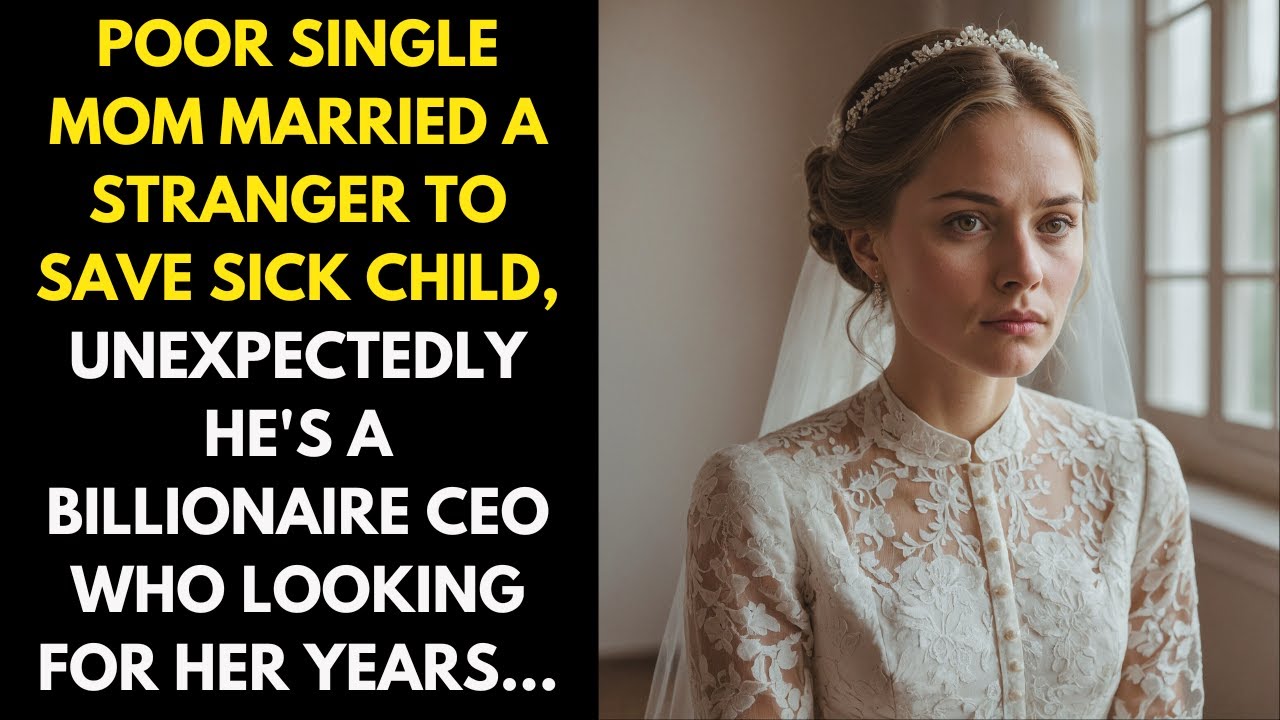 Poor Single Mom Married A Stranger To Save Sick Child,Unexpectedly He's A Billionaire CEO Who Look..
