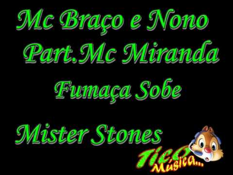 Mc Braço e Nono Part.Mc Miranda - Fumaça Sobe (Mister Stones)