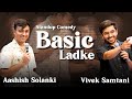 Basic ladke - Stand Up Comedy by @ashishsolanki_1 and Vivek Samtani