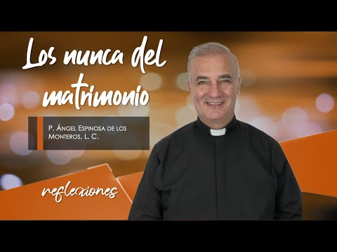 The Nevers of Marriage - Father Ángel Espinosa de los Monteros
