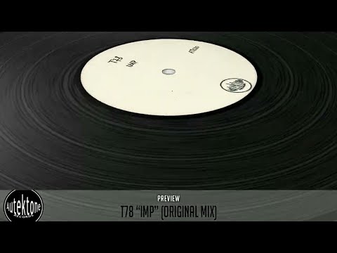 T78 "Imp" (Original Mix) (Preview) (Autektone Records)