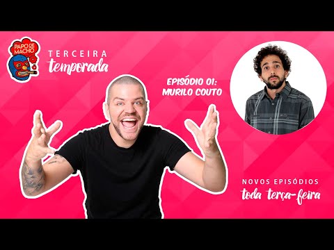 PAPO DE MACHO COM O CONVIDADO MURILO COUTO - EP01 - 3ª TEMPORADA