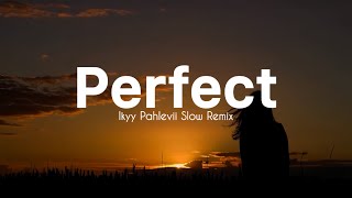 Download lagu Perfect - Ikyy Pahlevii Slow Remix Relaxing (  Lyric Video ) mp3