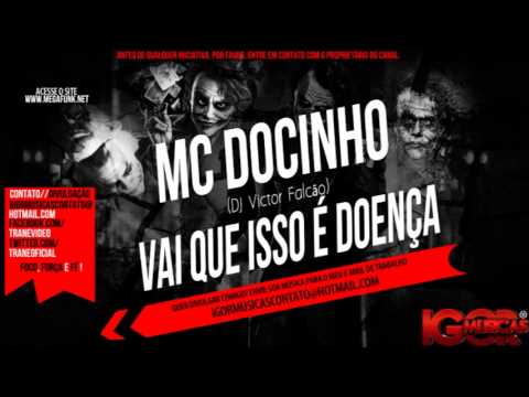 MC Docinho - Vai Que Isso é Doença [ DJ Victor Falcão ]